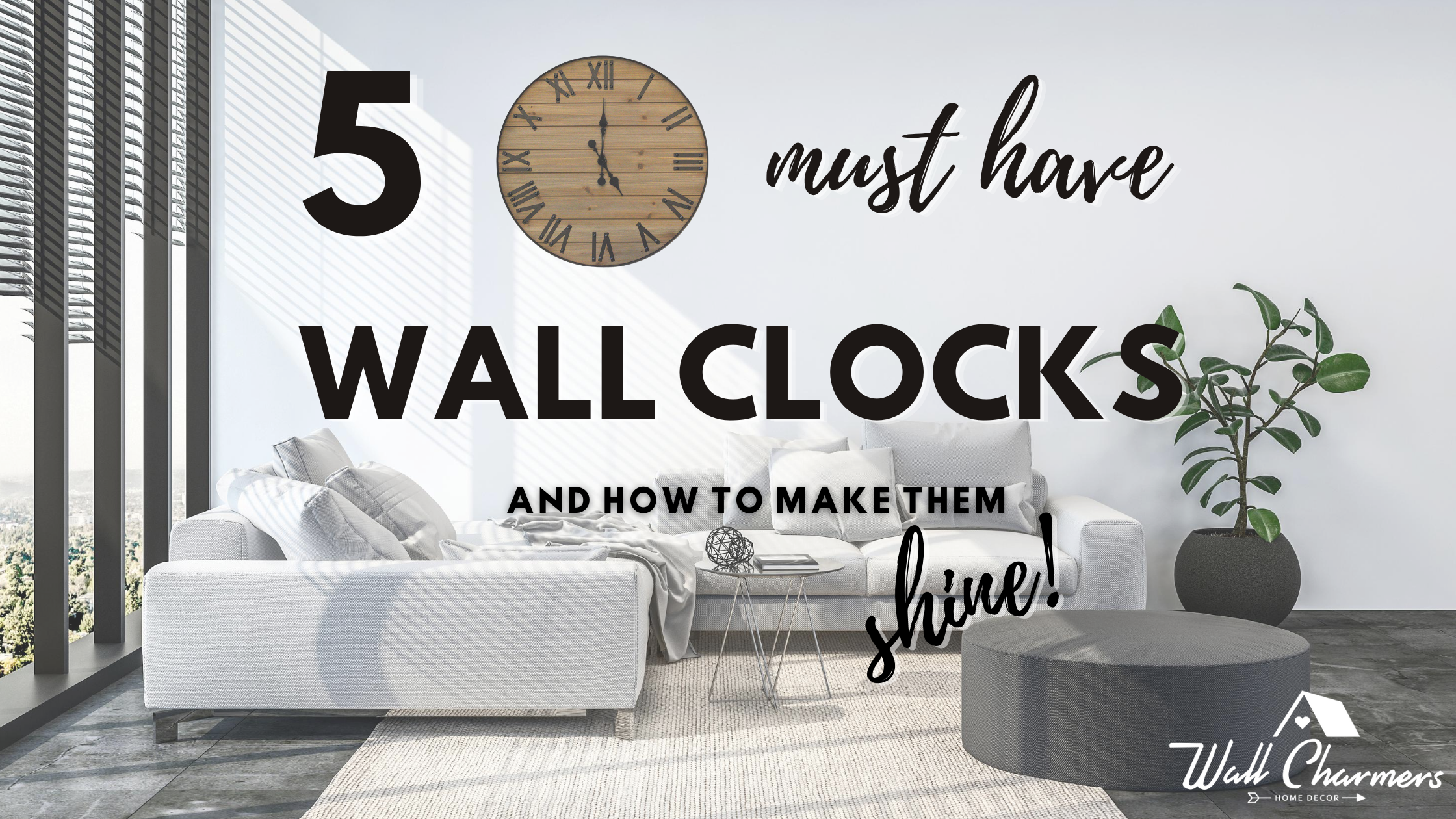 Am Using Wall Clocks 5 Must have Wall Clocks and how to make them SHINE! – Wall Charmers