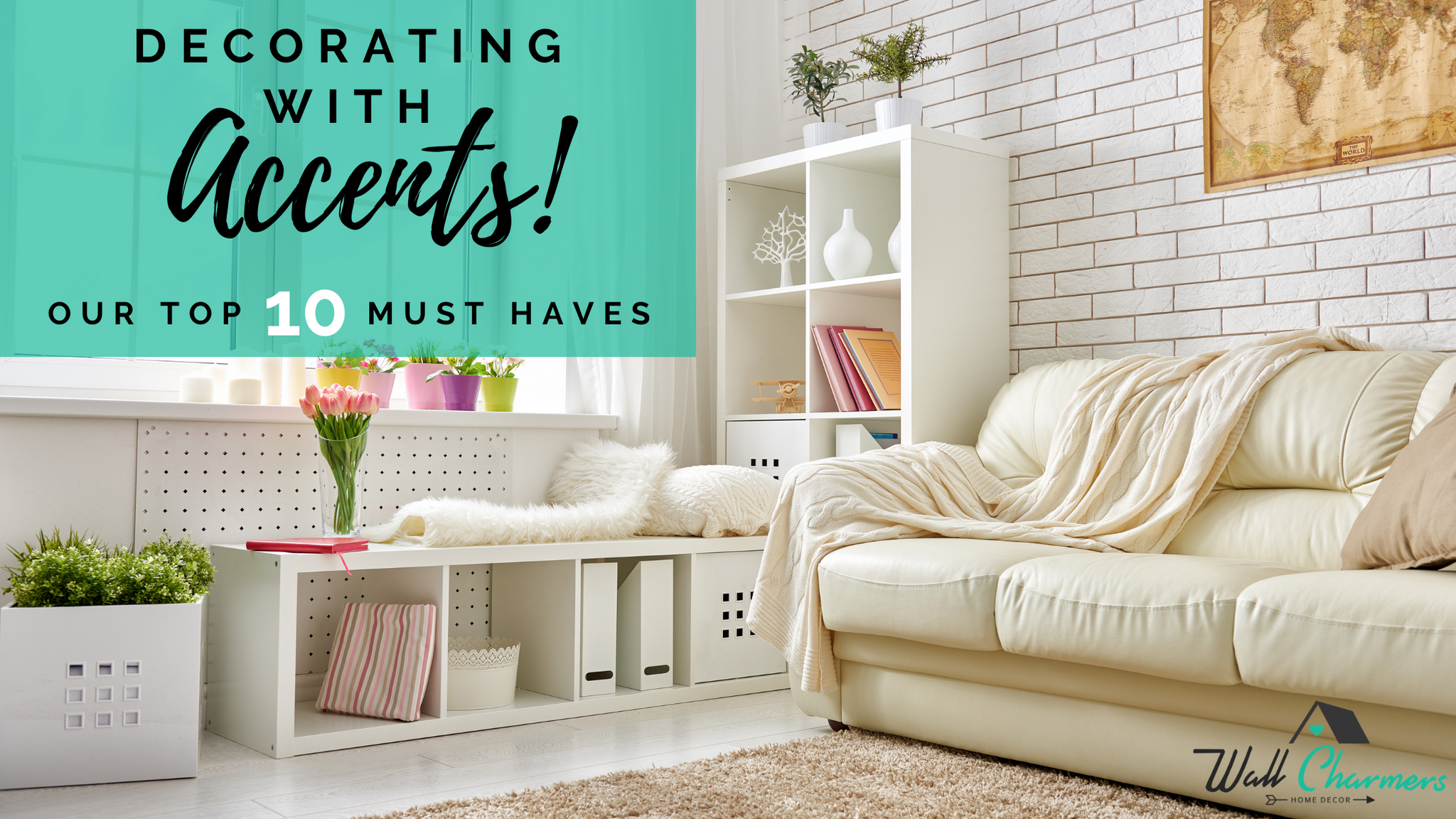 Decorating with Accents - Our Top 10 Must Haves!