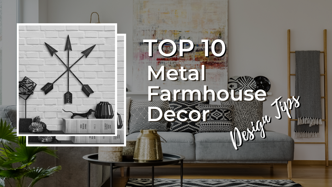 Top 10 Metal Farmhouse Decor Design Tips