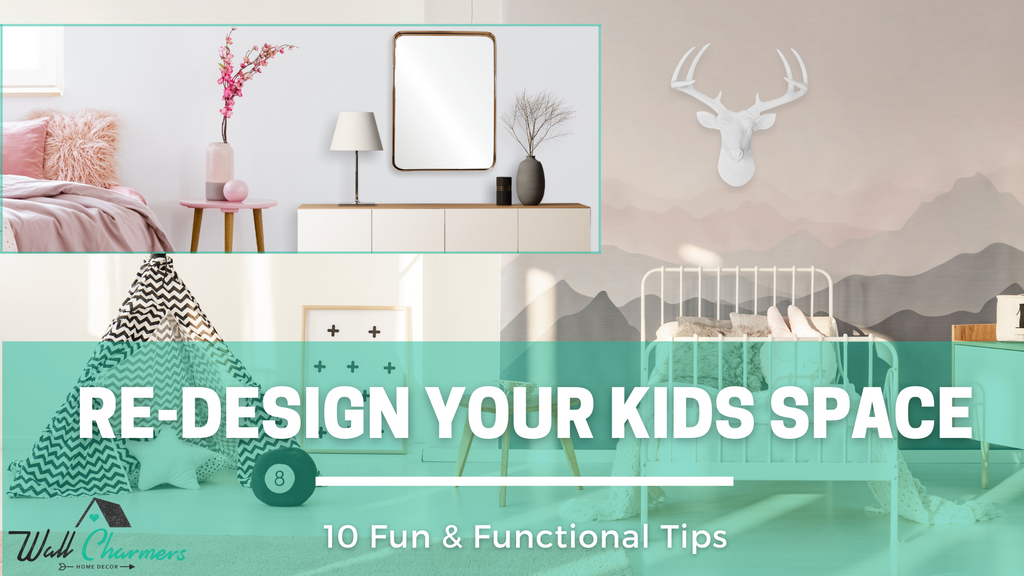 Re-Design your Kids Space - 10 Fun & Functional Tips!