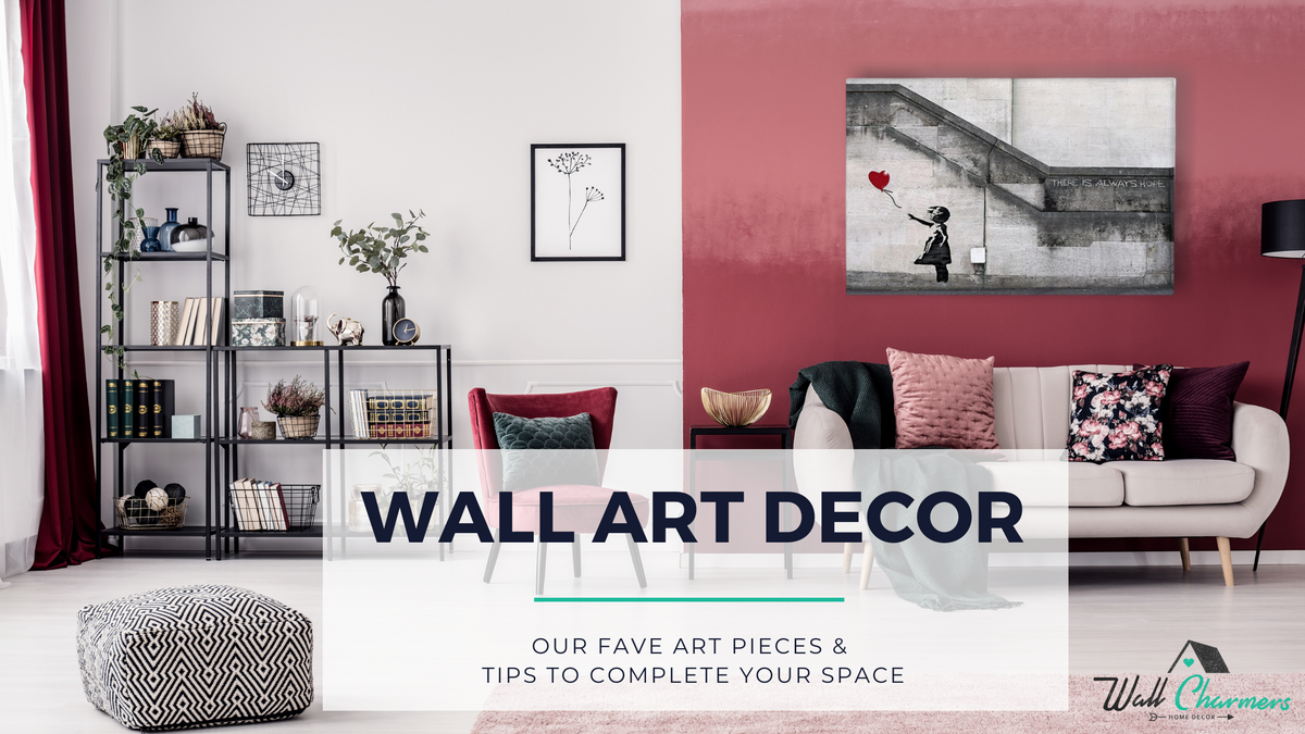 Our Fave Wall Art Decor & Tips to Complete your Space – Wall Charmers